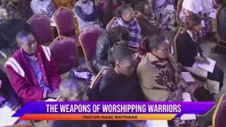 REBROADCAST || THE WEAPONS OF A WORSHIPPING WARRIOR || PASTOR ISAAC WAITHAKA