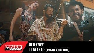 OtherView - Tora I Pote | Official Music Video