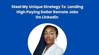 How To Leverage LinkedIn to land High-paying remote dollar jobs