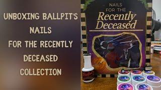 Unboxing Ballpit's Nails For The Recently Deceased Collection