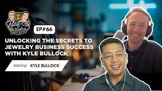 Ep 66- Unlocking the Secrets to Jewelry Business Success with Kyle Bullock |Pearls of Wisdom