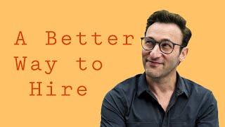 A Better Way to Hire | Simon Sinek