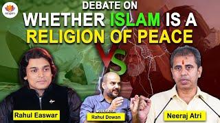 Denigration or Elemental Truth: Whether Islam is a Religion of Peace | Rahul Easwar Vs Neeraj Atri