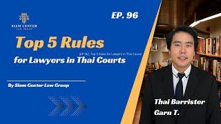 [EP 96]  Top 5 Rules for Lawyers in Thai Courts.