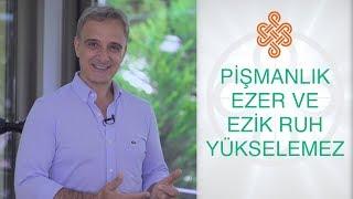 Pişmanlık Ezer ve Ezik Ruh Yükselemez