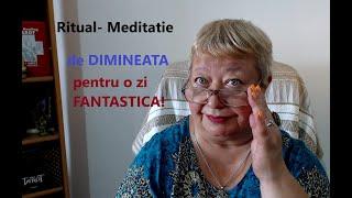 Ritual - Meditatie de DIMINEATA pentru o zi FANTASTICA!