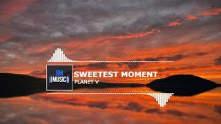 Planet V - Sweetest Moment