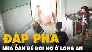 Bắt 2 thanh niên đập phá nhà người khác để đòi nợ ở Long An