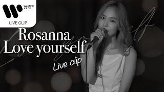 로즈아나(Rosanna) - Love Yourself [Live Clip]