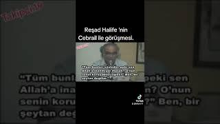 Reşad Halife 'nin Cebrail ile görüşmesi.