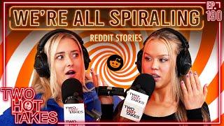 We're All Spiraling.. || Two Hot Takes Podcast || Reddit Reactions