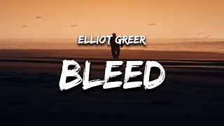 Elliot Greer - Bleed (Lyrics)