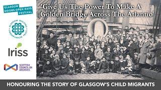 ‘Give Us The Power To Make A Golden Bridge Across The Atlantic’ – Honouring Glasgow’s child migrants