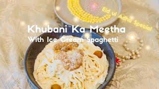 KHUBANI KA MEETHA  WITH ICE CREAM SPAGHETTI~ AUTHENTIC HYDERABADI FESTIVE DESSERT ~EASY EID  DESSERT