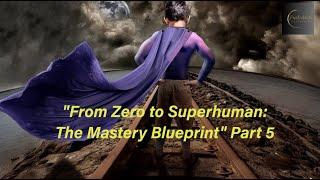 The Mastery Blueprint: Volume I - Part 5 (Human Energy Field)