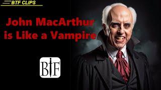 John MacArthur is Like a Vampire