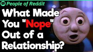 What Made You "Nope" Out of a Relationship?