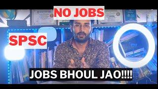 Bad news for all spsc jobs nahi mila ge