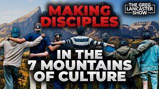 Making Disciples in the 7 Mountains of Culture