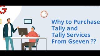 why to purchase tally and tally services from Gseven ||TallyPrime