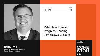 Relentless Forward Progress: Shaping Tomorrow's Leaders with Brady Pyle