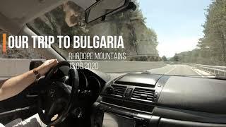 Our Trip To Bulgaria - 13 August 2020 - Rhodope Mountains 4k