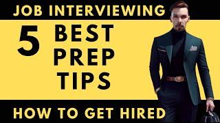 The 5 Best Steps To Prepare For Any Job Interview