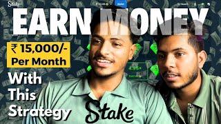 Earn ₹15,000/- Per Month With This Strategy From Stake | Stake - Opportunity Or Scam