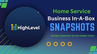 Go High Level Home Service Snapshot | Business In A Box Snapshot Overview