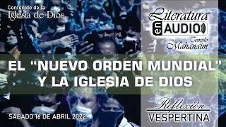 Reflexión Vespertina - El "Nuevo Orden Mundial" Y La Iglesia de Dios