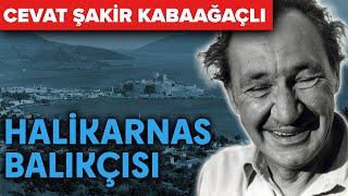 Cevat Şakir Kabaağaçlı (Halikarnas Balıkçısı) Kimdir?