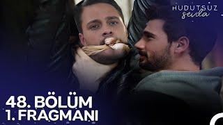 Hudutsuz Sevda 48. Bölüm Fragmanı