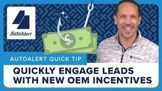 AutoAlert Quick Tip: Quickly Engage Leads with New OEM Incentives