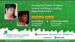 Harnessing Open-Source: Building a Cutting-Edge Device Farm by Srinivasan & Sai #SeleniumConf 2024