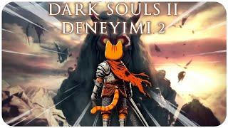 dark souls 2 deneyimi... 2 (final)