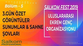 SALKOM FEST 2019 ULUSLARARASI EKREM GENÇ ORGANİZASYONU - 3.GÜN GÖRÜNTÜLER SUNUMLAR VE SAHNE ŞOVLARI