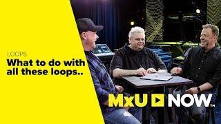 Loops, Tracks and WHAT TO DO With Them | MxU NOW