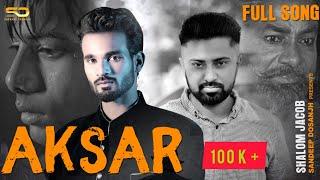 AKSAR | SHALOM JACOB | SANDEEP DOSANJH | ASHISH TALIB || NEW MASIH SONG 2022 | FULL SONG |