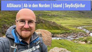 AIDAaura | Ab in den Norden Teil 2 | Island |Seydisfjordur