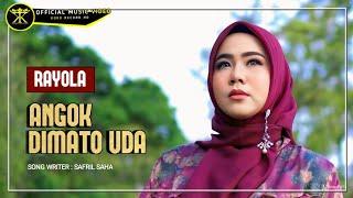 Rayola - Angok Dimato Uda (Official Music Video)