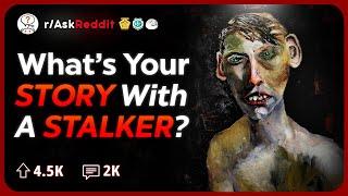 People Who've Had a Stalker, What Happened? | Reddit Stories