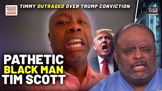 'Shameful, Pathetic Black Man' Tim Scott's OUTRAGE Over Trump Conviction Torched  | Roland Martin