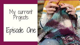 What’s on my Needles Episode One/ Current Projects