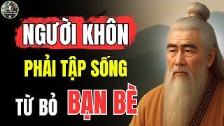 Triết Lý Cổ Nhân – NGƯỜI KHÔN phải phân biệt rõ AI LÀ BẠN - AI LÀ BÈ | Cổ Nhân Dạy