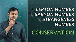 Lepton, Baryon, Strangeness Number || Conservation
