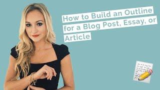 How to Build an Outline for a Blog Post, Essay, or Article