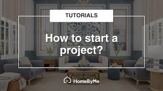 How to start a project?| HomeByMe Tutorials