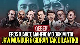 LIVE! GEGER! EROS DJAROT, MAHFUD MD DKK MINTA JKW MUNDUR & GIBRAN TAK DILANTIK!!