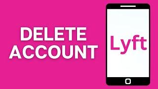 How To Delete Lyft Account 2024 (EASY GUIDE)