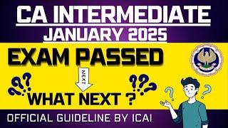 CA intermediate January 2025 Exam passed | What Next ? | ICAI Official Guideline